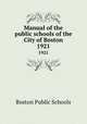 Manual of the public schools of the City of Boston. 1921, Boston Public Schools 