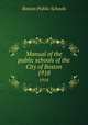 Manual of the public schools of the City of Boston. 1918, Boston Public Schools 
