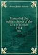 Manual of the public schools of the City of Boston. 1914, Boston Public Schools 