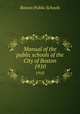 Manual of the public schools of the City of Boston. 1910, Boston Public Schools 