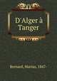 D`Alger Tanger, Bernard, Marius, 1847- 
