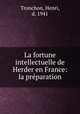 La fortune intellectuelle de Herder en France: la prparation, Tronchon, Henri, d. 1941 