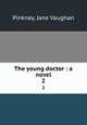 The young doctor : a novel. 2, Pinkney, Jane Vaughan 