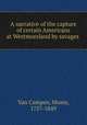 A narrative of the capture of certain Americans at Westmoreland by savages, Van Campen, Moses, 1757-1849 