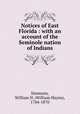 Notices of East Florida : with an account of the Seminole nation of Indians, Simmons, William H. (William Hayne), 1784-1870 