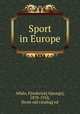 Sport in Europe, Aflalo, F[rederick] G[eorge], 1870-1918, [from old catalog] ed 