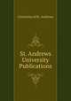 St. Andrews University Publications, University of St . Andrews 