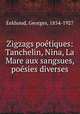 Zigzags potiques: Tanchelin, Nina, La Mare aux sangsues, posies diverses, Eekhoud, Georges, 1854-1927 