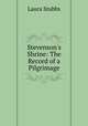 Stevenson`s Shrine: The Record of a Pilgrimage, Laura Stubbs 