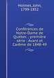 Confrences de Notre-Dame de Qubec ; premire srie : Avant et Carme de 1848-49, Holmes, John, 1799-1852 