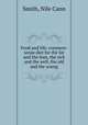 Food and life; common-sense diet for the fat and the lean, the sick and the well, the old and the young, Smith, Nile Cann 