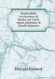 Storia della rivoluzione di Sicilia nel 1820: opera postuma di Nicol Palmieri, Niccolo Palmeri 