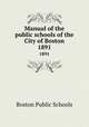 Manual of the public schools of the City of Boston. 1891, Boston Public Schools 
