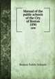 Manual of the public schools of the City of Boston. 1890, Boston Public Schools 