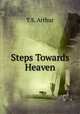 Steps Towards Heaven, T.S. Arthur 