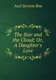 The Star and the Cloud; Or, A Daughter`s Love, 