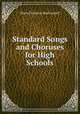 Standard Songs and Choruses for High Schools, Marie Florence MacConnell 