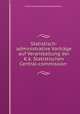 Statistisch-administrative Vortrge auf Veranstaltung der K.k. Statistischen Central-commission ., Austria Statistische Zentralkommission.. 