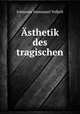 sthetik des tragischen, Johannes Immanuel Volkelt 