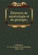 lments de minralogie et de gologie;, Laflamme, J. C. K. (Joseph Clovis Kemler), 1849-1910 