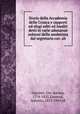 Storia della Accademia delle Crusca e rapporti ed elogi editi ed inediti detti in varie adunanze solenni della medesima dal segretario cav. ab, Zannoni, Gio. Batista, 1774-1832,Zannoni, Antonio, 1833-1910 ed 