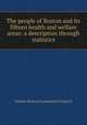 The people of Boston and its fifteen health and welfare areas: a description through statistics, Greater Boston Community Council 
