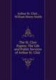 The St. Clair Papers: The Life and Public Services of Arthur St. Clair ., Arthur St. Clair , William Henry Smith 