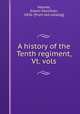 A history of the Tenth regiment, Vt. vols., Haynes, Edwin Mortimer, 1836- [from old catalog] 