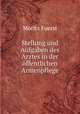 Stellung und Aufgaben des Arztes in der ffentlichen Armenpflege, Moritz Fuerst 