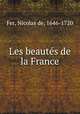 Les beauts de la France, Fer, Nicolas de, 1646-1720 