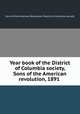 Year book of the District of Columbia society, Sons of the American revolution, 1891, Sons of the American Revolution. District of Columbia society 