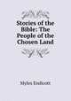 Stories of the Bible: The People of the Chosen Land, Myles Endicott 