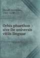 Orbis phaethon : sive De universis vitiis linguae, Drexel, Jeremias, 1581-1638 