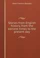 Stories from English history, from the earliest times to the present day, Albert F. Blaisdell 