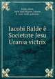 Iacobi Balde Societate Jesu Urania victrix, Balde, Jakob, 1604-1668,Wagner, Johann, fl. 1645-1680, publisher 