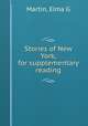 Stories of New York, for supplementary reading, Martin, Elma G 