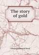 The story of gold, Mead, Edward Sherwood 