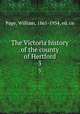 The Victoria history of the county of Hertford. 3, Page, William, 1861-1934, ed. cn 