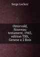 Ostervald, Nouveau testament, 1945, edition TBS, Genese a 2 Rois, Serge Leclerc 