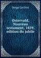 Ostervald, Nouveau testament, 1859, edition du jubile, Serge Leclerc 