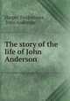The story of the life of John Anderson, Harper Twelvetrees , John Anderson 