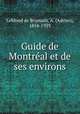 Guide de Montral et de ses environs, Leblond de Brumath, A. (Adrien), 1854-1939 