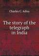The story of the telegraph in India, Charles C. Adley 