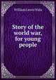 Story of the world war, for young people, William Lewis Nida 