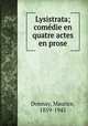 Lysistrata; comdie en quatre actes en prose, Donnay, Maurice, 1859-1945 