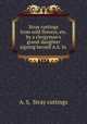 Stray cuttings from wild flowers, etc. by a clergyman`s grand-daughter signing herself A.S. In ., A. S, Stray cuttings 