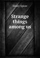 Strange things among us, Henry Spicer 
