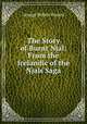 The Story of Burnt Njal: From the Icelandic of the Njals Saga, George Webbe Dasent 