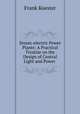 Steam-electric Power Plants: A Practical Treatise on the Design of Central Light and Power ., Frank Koester 