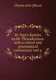 St. Paul`s Epistles to the Thessalonians: with a critical and grammatical commentary and a ., C. J. Ellicott 